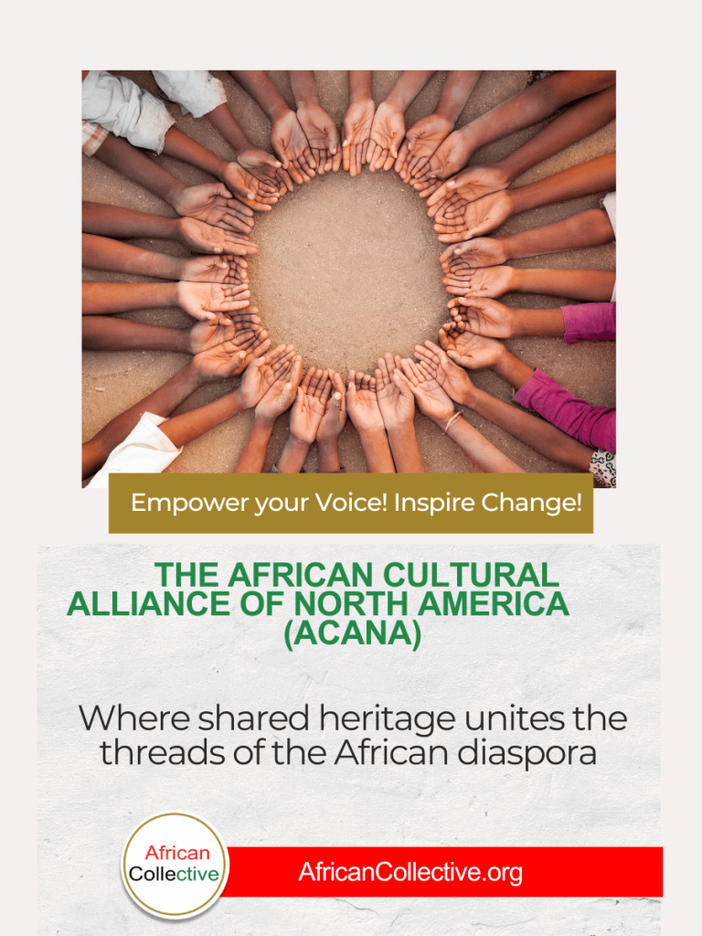 African Cultural Alliance of North America ACANA Pioneering And Preserving The African Culture in North America - African Collective